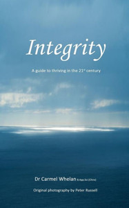 Integrity: A Guide To Thriving In The 21St Century