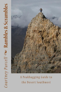 Rambles And Scrambles: A Peakbagging Guide To The Desert Southwest Rambles And Scrambles: A Peakbagging Guide To The Desert Southwest