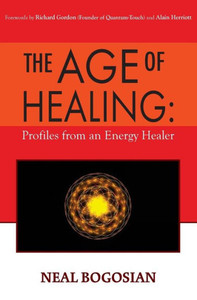 The Age Of Healing: Profiles From An Energy Healer The Age Of Healing: Profiles From An Energy Healer