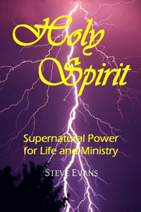 Holy Spirit: Supernatural Power For Life And Ministry Holy Spirit: Supernatural Power For Life And Ministry