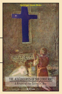 The Adventures Of Sir Constant: A Knight Of The Splendid Way
