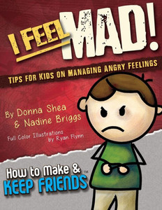 I Feel Mad! Tips For Kids On Managing Angry Feelings (How To Make & Keep Friends Workbooks)