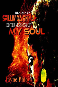 Spillin Da Phiyah: Edited Versions Of My Soul Spillin Da Phiyah: Edited Versions Of My Soul