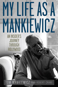 My Life As A Mankiewicz: An InsiderS Journey Through Hollywood (Screen Classics) My Life As A Mankiewicz: An InsiderS Journey Through Hollywood (Screen Classics)