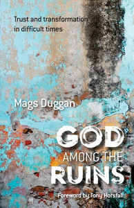 God Among The Ruins: Trust And Transformation In Difficult Times God Among The Ruins: Trust And Transformation In Difficult Times