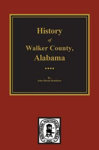 Walker County, Alabama, History Of. Walker County, Alabama, History Of.
