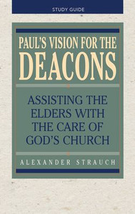 Paul's Vision For The Deacons Study Guide Paul's Vision For The Deacons Study Guide