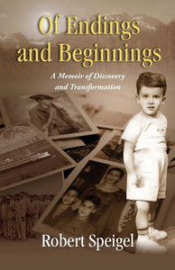 Of Endings And Beginnings: A Memoir Of Discovery And Transformation Of Endings And Beginnings: A Memoir Of Discovery And Transformation