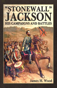Stonewall Jackson: His Campaigns And Battles