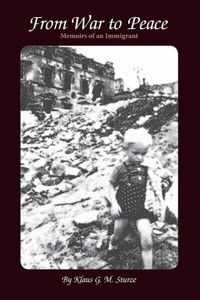From War To Peace: Memoirs Of An Immigrant From War To Peace: Memoirs Of An Immigrant