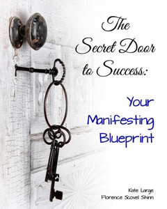 The Secret Door To Success: Your Manifestation Blueprint