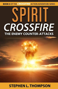 Spirit Crossfire: The Enemy Counter-Attacks (Crossfire Action Adventure Series) Spirit Crossfire: The Enemy Counter-Attacks (Crossfire Action Adventure Series)