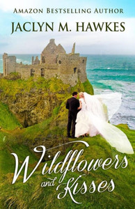 Wildflowers And Kisses: A Love Story Wildflowers And Kisses: A Love Story