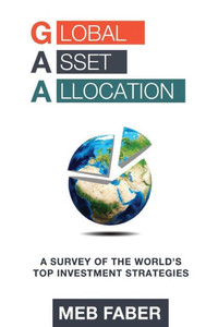 Global Asset Allocation: A Survey Of The World's Top Asset Allocation Strategies Global Asset Allocation: A Survey Of The World's Top Asset Allocation Strategies
