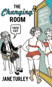 The Changing Room: A British Comedy Of Love, Loss And Laughter The Changing Room: A British Comedy Of Love, Loss And Laughter