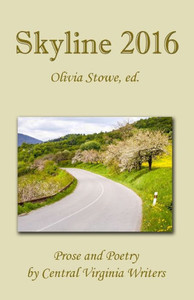 Skyline 2016: Prose And Poetry By Central Virginia Writers (Skyline Anthologies) Skyline 2016: Prose And Poetry By Central Virginia Writers (Skyline Anthologies)
