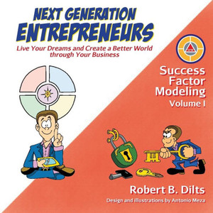 Next Generation Entrepreneurs: Live Your Dreams And Create A Better World Through Your Business (Success Factor Modeling)