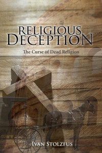Religious Deception: The Curse Of Dead Religion Religious Deception: The Curse Of Dead Religion