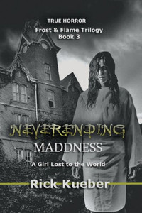 Neverending Maddness: A Girl Lost To The World (Frost And Flame Trilogy) Neverending Maddness: A Girl Lost To The World (Frost And Flame Trilogy)