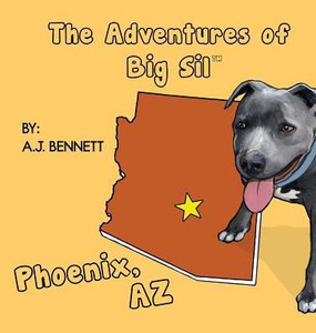 The Adventures Of Big Sil Phoenix: Children's Book The Adventures Of Big Sil Phoenix: Children's Book