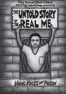 The Untold Story Of The Real Me: Young Voices From Prison (Shout Mouse Press Young Adult Books) The Untold Story Of The Real Me: Young Voices From Prison (Shout Mouse Press Young Adult Books)