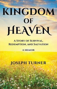 Kingdom Of Heaven: A Story Of Survival, Redemption, And Salvation Kingdom Of Heaven: A Story Of Survival, Redemption, And Salvation