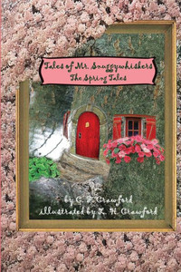 Tales Of Mr. Snuggywhiskers: The Spring Tales Tales Of Mr. Snuggywhiskers: The Spring Tales