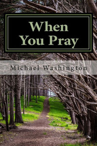 When You Pray: Words For Searching Your Soul In Prayer When You Pray: Words For Searching Your Soul In Prayer