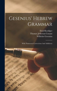 Gesenius' Hebrew Grammar: With Numerous Corrections And Additions Gesenius' Hebrew Grammar: With Numerous Corrections And Additions