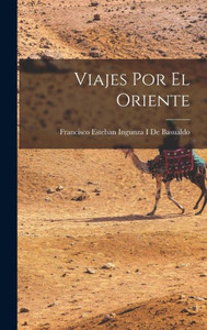 Viajes Por El Oriente (Spanish Edition) Viajes Por El Oriente (Spanish Edition)