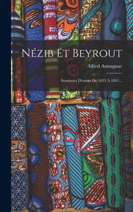 Nézib Et Beyrout: Souvenirs D'Orient De 1833 À 1841... (French Edition)