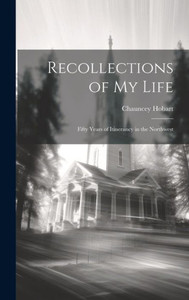 Recollections Of My Life: Fifty Years Of Itinerancy In The Northwest