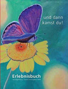 ... und dann kamst du!: Erlebnisbuch (German Edition)