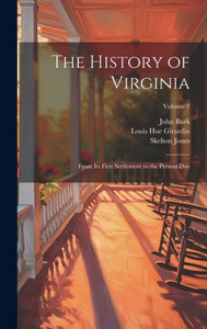 The History Of Virginia: From Its First Settlement To The Present Day; Volume 2