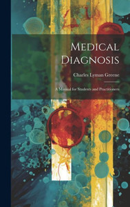Medical Diagnosis: A Manual For Students And Practitioners Medical Diagnosis: A Manual For Students And Practitioners