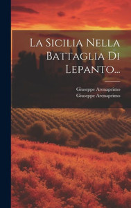 La Sicilia Nella Battaglia Di Lepanto... (Italian Edition) La Sicilia Nella Battaglia Di Lepanto... (Italian Edition)