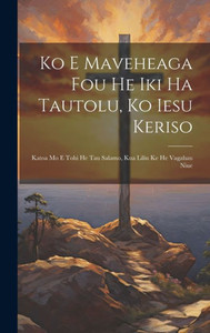 Ko E Maveheaga Fou He Iki Ha Tautolu, Ko Iesu Keriso: Katoa Mo E Tohi He Tau Salamo, Kua Liliu Ke He Vagahau Niue