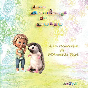 Les Aventures de Sosso: A la recherche de M'Amzelle Riri (French Edition) Les Aventures de Sosso: A la recherche de M'Amzelle Riri (French Edition)
