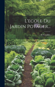 L'Ecole Du Jardin Potager... (French Edition) L'Ecole Du Jardin Potager... (French Edition)