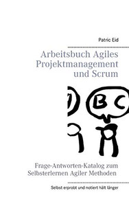 Arbeitsbuch Agiles Projektmanagement und Scrum (German Edition) Arbeitsbuch Agiles Projektmanagement und Scrum (German Edition)