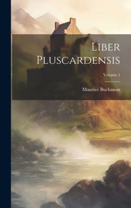 Liber Pluscardensis; Volume 1 (Latin Edition) Liber Pluscardensis; Volume 1 (Latin Edition)