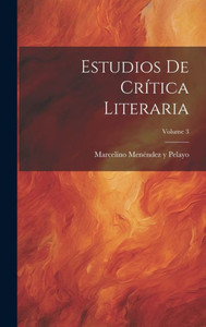 Estudios De Critica Literaria; Volume 3 (Spanish Edition) Estudios De Critica Literaria; Volume 3 (Spanish Edition)