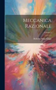 Meccanica Razionale; Volume 1 (Italian Edition) Meccanica Razionale; Volume 1 (Italian Edition)