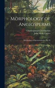 Morphology Of Angiosperms: (Morphology Of Spermatophytes. Part Ii) Morphology Of Angiosperms: (Morphology Of Spermatophytes. Part Ii)