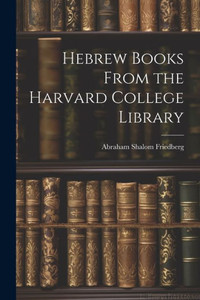 Hebrew Books From The Harvard College Library (Hebrew Edition)