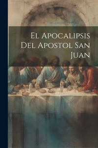 El Apocalipsis Del Apostol San Juan (Basque Edition) El Apocalipsis Del Apostol San Juan (Basque Edition)