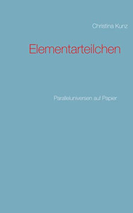 Elementarteilchen: Paralleluniversen auf Papier (German Edition)