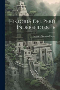 Historia Del Perú Independiente (Spanish Edition) Historia Del Perú Independiente (Spanish Edition)