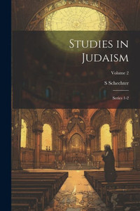 Studies In Judaism: Series 1-2; Volume 2