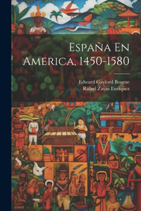 España En America, 1450-1580 (Spanish Edition) España En America, 1450-1580 (Spanish Edition)
